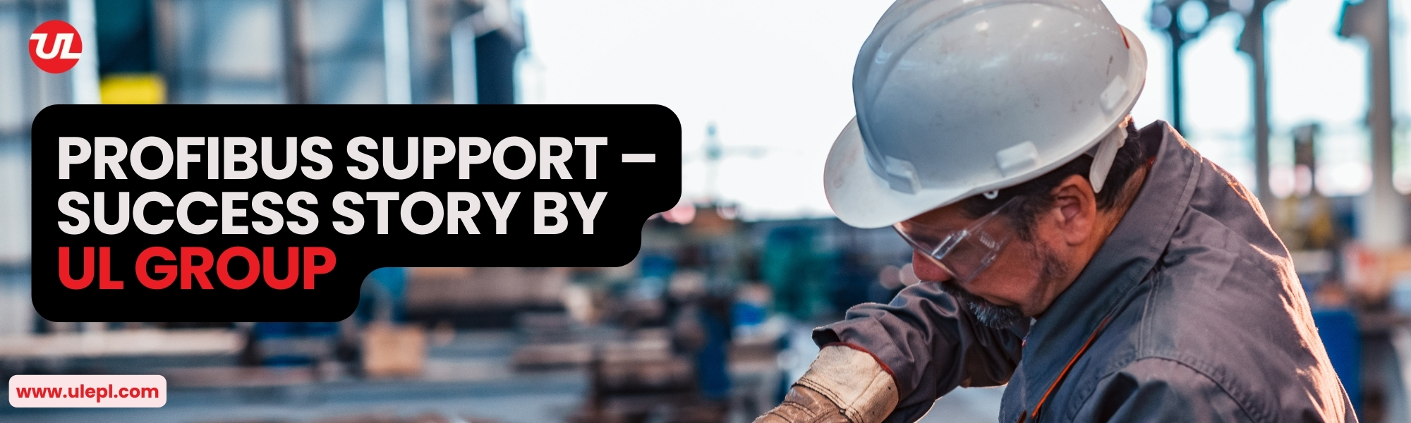 PROFIBUS Support – Success Story by UL Group - UL Group